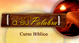 Volviendo a su Palabra – Curso Bíblico