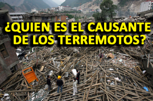 ¿Quién es el Causante de los Terremotos?