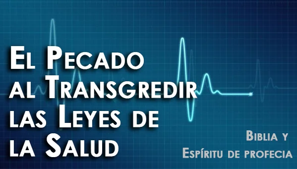 Es Pecado Transgredir las Leyes de la Salud