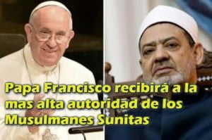 Papa Francisco recibirá a la mas alta autoridad de los Musulmanes Sunitas