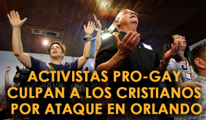 Activistas Pro-Gay Culpan a los Cristianos por Ataque en Orlando