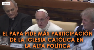 El Papa Pide más Participación de la Iglesia Católica en la Alta Política