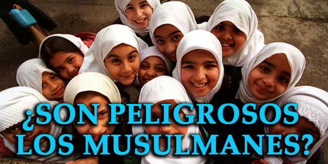 ¿Son Peligrosos los Musulmanes