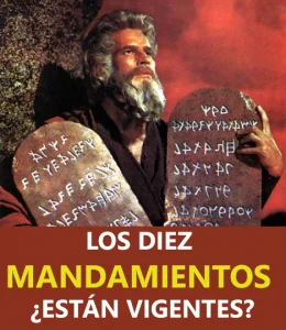 Los Diez Mandamientos ¿Están Vigentes?