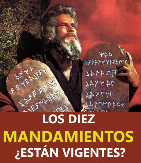 Los Diez Mandamientos ¿Están Vigentes