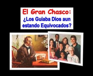 El Gran Chasco: ¿Los Guiaba Dios Aun Estando Equivocados?