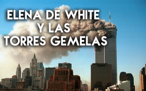 Elena de White y las Torres Gemelas