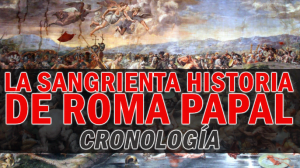 La Sangrienta Historia de Roma Papal – Cronología