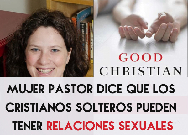 Mujer Pastor dice que los Cristianos Solteros pueden tener Relaciones Sexuales