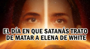 El día en que Satanás trato de Matar a Elena de White