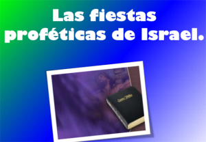 Las Fiestas Proféticas de Israel – Powerpoint