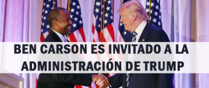 Ben Carson es Invitado a la Administración de Trump