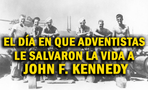 El Día en que Adventistas le Salvaron la Vida a John F. Kennedy