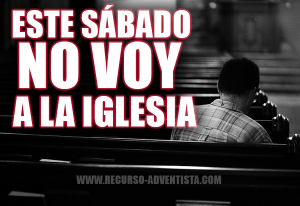 Este Sábado no voy a la Iglesia