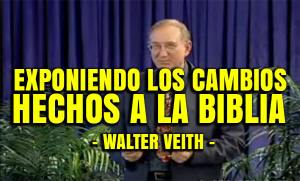 Exponiendo los Cambios hechos a la Biblia – Walter Veith