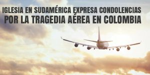 Iglesia en Sudamérica Expresa Condolencias por la Tragedia Aérea en Colombia