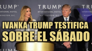 Ivanka Trump testifica sobre el Sábado