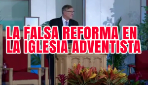 La Falsa Reforma en la Iglesia Adventista