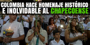 Colombia hace Homenaje Histórico e Inolvidable al Chapecoense