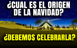 ¿Cual es el Origen de la Navidad? ¿Debemos Celebrarla?