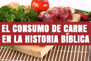 El Consumo de Carne en la Historia Bíblica
