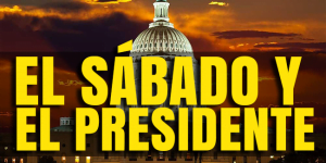 El Sábado y el Presidente