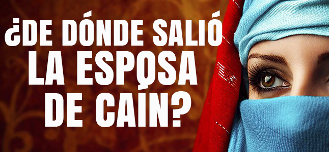 De dónde salió la Esposa de Caín? | Recursos Bíblicos