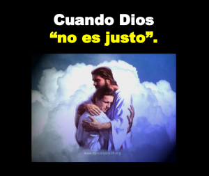 Cuando Dios «No es Justo».