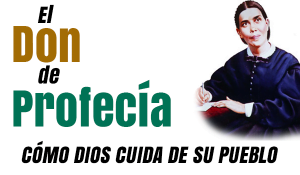 Dios cuida de su Pueblo con el Don de Profecía