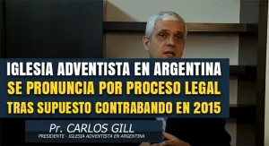 Iglesia Adventista en Argentina se Pronuncia por Proceso Legal tras Supuesto Contrabando en 2015