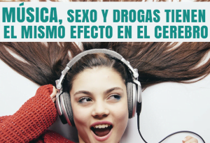 Música, sexo y drogas tienen el mismo efecto en el Cerebro