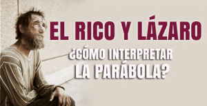 El Rico y Lázaro: ¿Cómo Interpretar la Parábola?