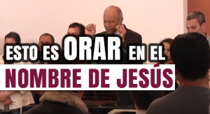 Esto es Orar en el Nombre de Jesús