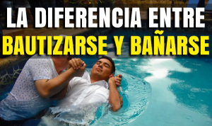 La Diferencia entre Bautizarse y Bañarse