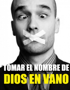 La Mala Costumbre de Tomar el Nombre de Dios en Vano