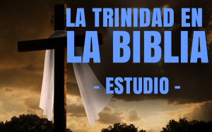 La Trinidad en la Biblia – Estudio