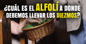 ¿Cuál es el Alfolí a donde debemos llevar los diezmos?