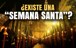 ¿Existe una «Semana Santa»?