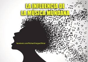 La música mundana y sus efectos