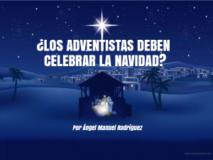 ¿Los Adventistas deben celebrar la Navidad?