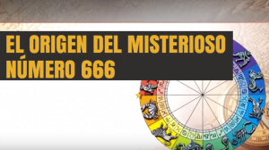 El Origen del misterioso número 666 – Video