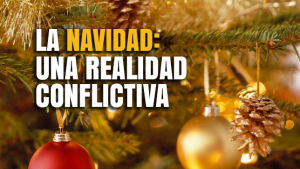 La Navidad: Una realidad conflictiva