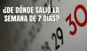 ¿De dónde salió la semana de 7 días?