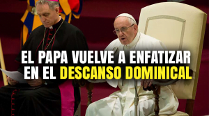 El Papa vuelve a enfatizar en el descanso Dominical