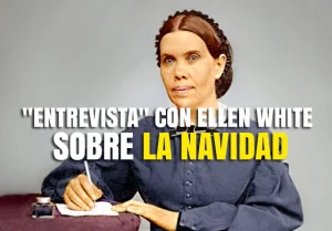 «Entrevista» con Ellen White sobre la Navidad