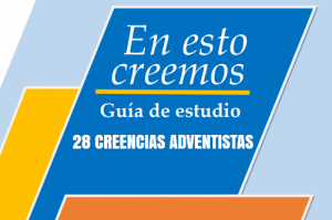 Guía de Estudio de las 28 Creencias Adventistas