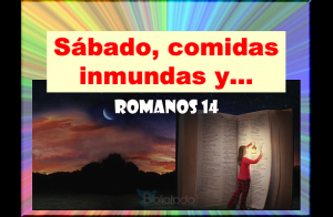 Sábado, Comidas Inmundas y Romanos 14