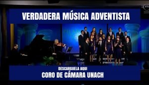 Verdadera ▷ Música Adventista – Coro de Cámara Unach