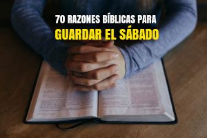 70 razones Bíblicas para Guardar el SÁBADO