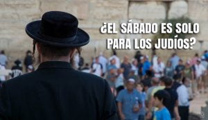 ¿El Sábado es solo para los Judíos?